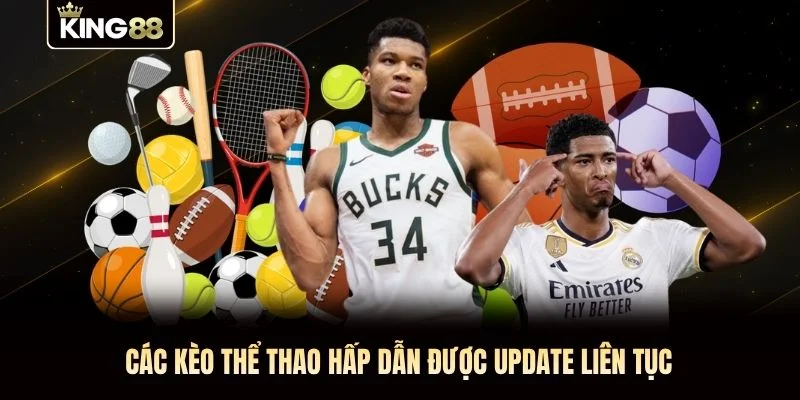 Các kèo thể thao hấp dẫn được update liên tục Các kèo thể thao hấp dẫn được update liên tục