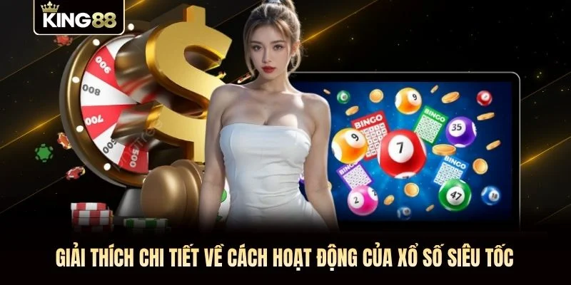 Giải thích chi tiết về cách hoạt động của xổ số siêu tốc Giải thích chi tiết về cách hoạt động của xổ số siêu tốc